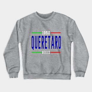 Queretaro Mexico 1950 Classic Crewneck Sweatshirt